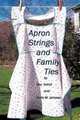 Apron Strings and Family Ties, Ray Imhof, Doris Johnson 