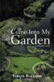 Come Into My Garden: Volume 1, Virgil Ballard 