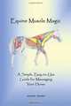Equine Muscle Magic: A Simple, Easy-to-Use Guide for Massaging Your Horse, Jackie Nairn 