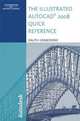 The Illustrated AutoCAD 2008 Quick Reference, Ralph Grabowski 