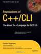 Foundations of C++/CLI: The Visual C++ Language for .NET 3.5 (Expert