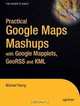 Practical Google Maps Mashups with Google Mapplets, GeoRSS and KML (Practical), Michael Young, Michael Purvis 