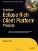 Practical Eclipse Rich Client Platform Projects, Vladimir Silva 