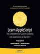 Learn AppleScript: The Comprehensive Guide to Scripting and Automation on Mac OS X, Third Edition (Learn Series), Hanaan Rosenthal, Hamish Sanderson 
