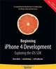 Beginning iPhone 4 Development: Exploring the iOS SDK, David Mark, Jack Nutting, Jeff LaMarche 