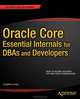 Oracle Core: Essential Internals for DBAs and Developers, Jonathan Lewis 