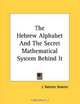 The Hebrew Alphabet And The Secret Mathematical System Behind It, J. Ralston Skinner 