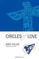 Circles of Love, Kate Fields 