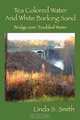 Tea Colored Water And White Barking Sand: Bridge over Troubled Water, Linda S. Smith 