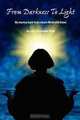 From Darkness To Light: My Journey back from a brain filled with blood, Lynn Christopher Roby 