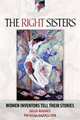 The Right Sisters: Woman Inventors Tell Their Stories, Julia Rhodes, Patricia Harrelson 