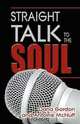 Straight Talk to the Soul, Dana Gordon, Antoine McNutt 