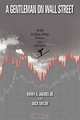 A Gentleman on Wall Street: My Life in Flying, Skiing, Finance, Love and More, Harry A Jacobs Jr 