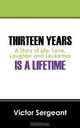 Thirteen Years is a Lifetime: A Story of Life, Love, Laughter and Leukemia, Victor Sergeant 