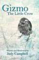 Gizmo the Little Crow: Written and Illustrated by, Judy Campbell 