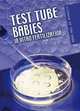Test Tube Babies: In Vitro Fertilization, Ann Fullick 