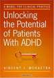 Unlocking the Potential of Patients With ADHD: A Model for Clinical Practice, Vincent J. Monastra 
