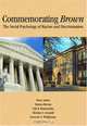Commemorating Brown: The Social Psychology of Racism and Discrimination, Editor Glenn Adams, Monica Biernat, Nyla R. Branscombe, Christian S. Crandall, Lawrence S. Wrightsman 