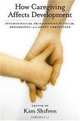 How Caregiving Affects Development: Psychological Implications for Child, Adolescent, and Adult Caregivers, 