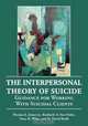 The Interpersonal Theory of Suicide: Guidance for Working With Suicidal Clients, Thomas E., Jr. Joiner, Kimberly A. Van Orden, Tracy K. Witte, M. David Rudd 