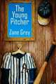 The Young Pitcher, Zane Grey 