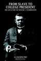 From Slave to College President: The Life Story of Booker T. Washington, G. Holden Pike 