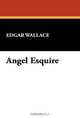 Angel Esquire, Edgar Wallace 