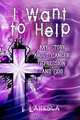 I Want to Help: My Story about Cancer, Depression, and God, T. Laresca 