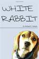 White Rabbit, Michael E. Schultz 