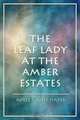 The Leaf Lady at the Amber Estates, Adele Louise Hayes 