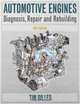 Automotive Engines: Diagnosis, Repair, Rebuilding, Tim Gilles 