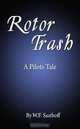 Rotor Trash, A Pilots Tale, W. F. Saathoff 