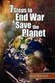 7 Steps to End War & Save the Planet, Steve Ratzlaff 