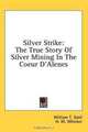 Silver Strike: The True Story Of Silver Mining In The Coeur D