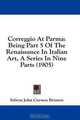 Correggio At Parma: Being Part 5 Of The Renaissance In Italian Art, A Series In Nine Parts (1905), Selwyn John Curwen Brinton 