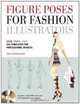 Figure Poses for Fashion Illustrators: Scan, Trace, Copy: 250 Templates for Professional Results. Includes a CD-ROM with over 250 copyright-free images., Sha Tahmasebi 