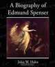 A Biography of Edmund Spenser, John W. Hales 