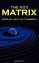 The God Matrix, Brian David Alexander 