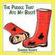 The Puddle That Ate My Boot!, Shannon Valente 