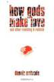 How Gods Make Love: and other rambling & rubbish, Dennis Matanda 
