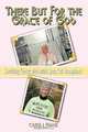 There But For the Grace of God: Surviving Cancer with Adult Stem Cell Transplants, Carol J. Franz 