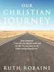 Our Christian Journey: Jesus answered,"I am the way and the truth and the life. No one come to the Father except through me., Ruth Robaine 