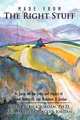 Made From the Right Stuff: An Essay on the Lives and Impact of Colonel Herbert S. and Madalene D. Jordan, Ph.D. John Patrick Jordan, Harvey Driscoll Jordan 
