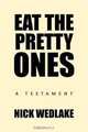 Eat the Pretty Ones: A Testament, Nick Wedlake 