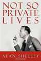 Not So Private Lives, Alan Shelley 