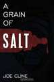 A Grain of Salt, Joe Cline 
