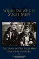 Where Do We Get Such Men: The Story of One Such Man, Steven Craig Reynolds 