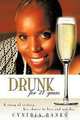 Drunk, for 27 Years: A Story of Victory - Her Choice to Live and Not Die., Cynthia Banks 