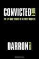 Convicted Felon: The Life and Crimes of a Street Hustler, Darron Coleman 