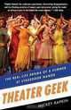 Theater Geek: The Real Life Drama of a Summer at Stagedoor Manor, Mickey Rapkin 